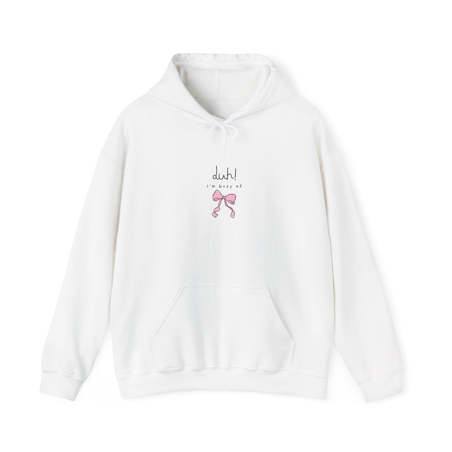 Cute Pink Bow Hoodie — “duh! I'm busy af” Graphic Sweatshirt